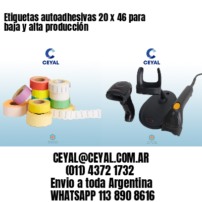 Etiquetas autoadhesivas 20 x 46 para baja y alta producción