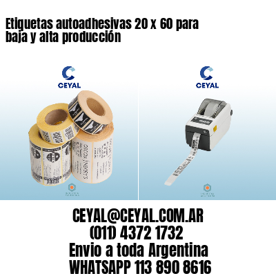 Etiquetas autoadhesivas 20 x 60 para baja y alta producción