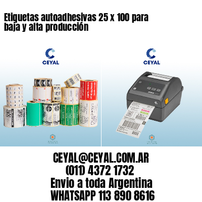 Etiquetas autoadhesivas 25 x 100 para baja y alta producción