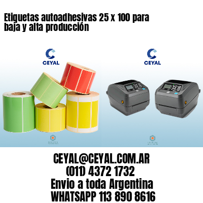 Etiquetas autoadhesivas 25 x 100 para baja y alta producción