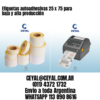 Etiquetas autoadhesivas 25 x 75 para baja y alta producción