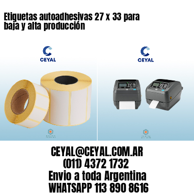 Etiquetas autoadhesivas 27 x 33 para baja y alta producción