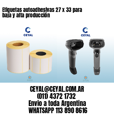 Etiquetas autoadhesivas 27 x 33 para baja y alta producción