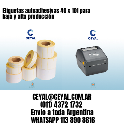 Etiquetas autoadhesivas 40 x 101 para baja y alta producción