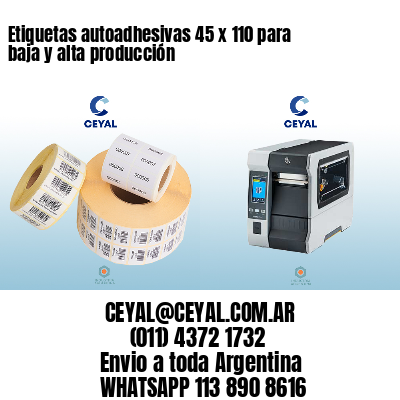 Etiquetas autoadhesivas 45 x 110 para baja y alta producción