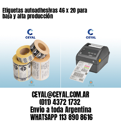 Etiquetas autoadhesivas 46 x 20 para baja y alta producción