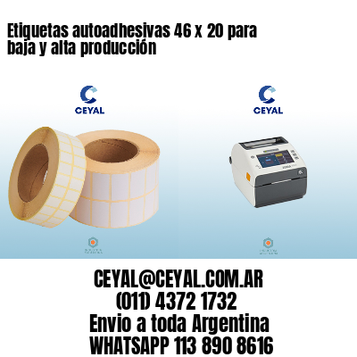 Etiquetas autoadhesivas 46 x 20 para baja y alta producción