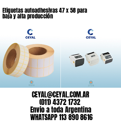 Etiquetas autoadhesivas 47 x 58 para baja y alta producción