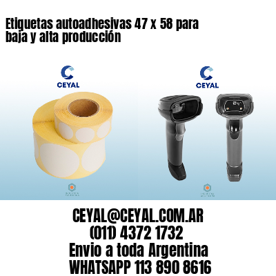 Etiquetas autoadhesivas 47 x 58 para baja y alta producción