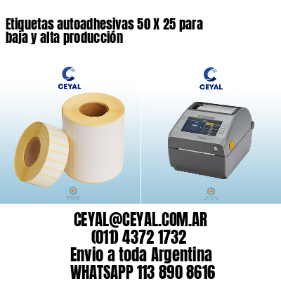 Etiquetas autoadhesivas 50 X 25 para baja y alta producción