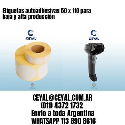 Etiquetas autoadhesivas 50 x 110 para baja y alta producción