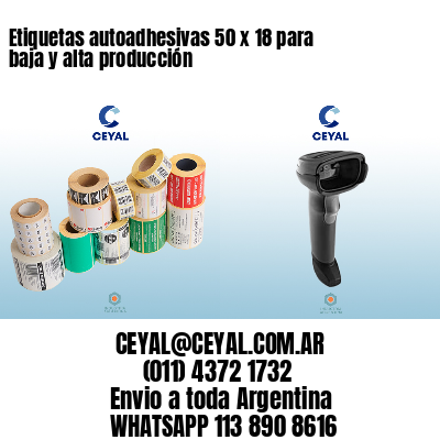 Etiquetas autoadhesivas 50 x 18 para baja y alta producción