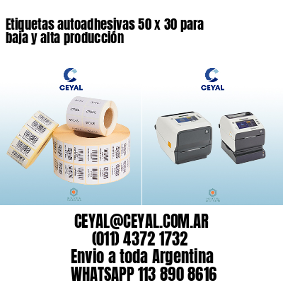 Etiquetas autoadhesivas 50 x 30 para baja y alta producción