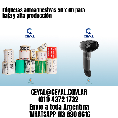 Etiquetas autoadhesivas 50 x 60 para baja y alta producción