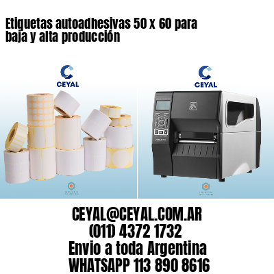 Etiquetas autoadhesivas 50 x 60 para baja y alta producción