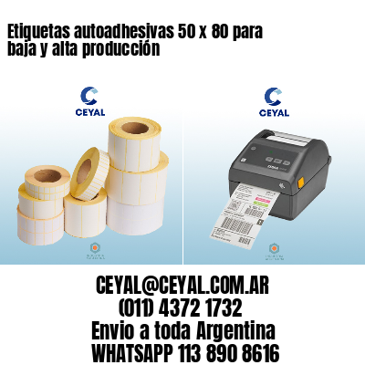 Etiquetas autoadhesivas 50 x 80 para baja y alta producción