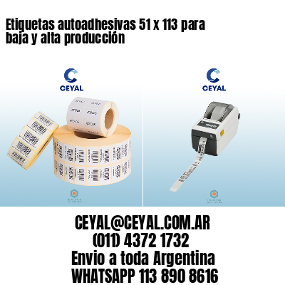 Etiquetas autoadhesivas 51 x 113 para baja y alta producción