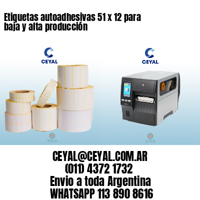 Etiquetas autoadhesivas 51 x 12 para baja y alta producción