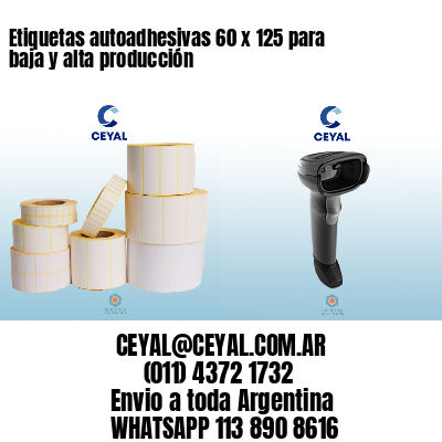 Etiquetas autoadhesivas 60 x 125 para baja y alta producción