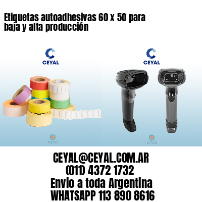 Etiquetas autoadhesivas 60 x 50 para baja y alta producción