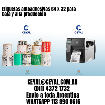 Etiquetas autoadhesivas 64 X 32 para baja y alta producción