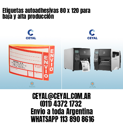 Etiquetas autoadhesivas 80 x 120 para baja y alta producción