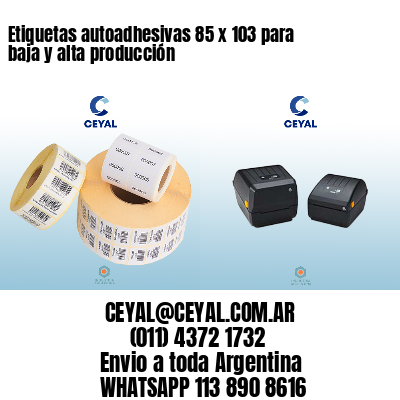 Etiquetas autoadhesivas 85 x 103 para baja y alta producción