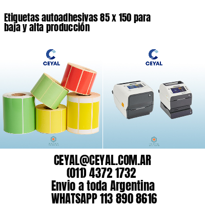 Etiquetas autoadhesivas 85 x 150 para baja y alta producción