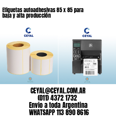 Etiquetas autoadhesivas 85 x 85 para baja y alta producción