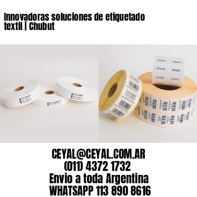 Innovadoras soluciones de etiquetado textil | Chubut