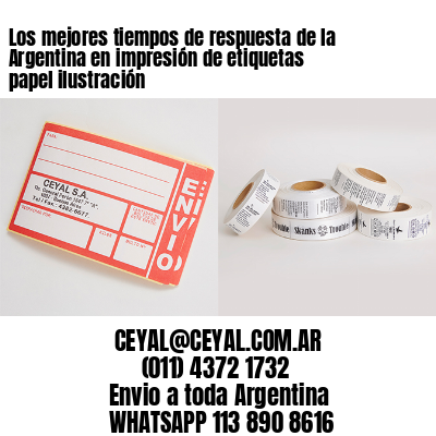 Los mejores tiempos de respuesta de la Argentina en impresión de etiquetas papel ilustración