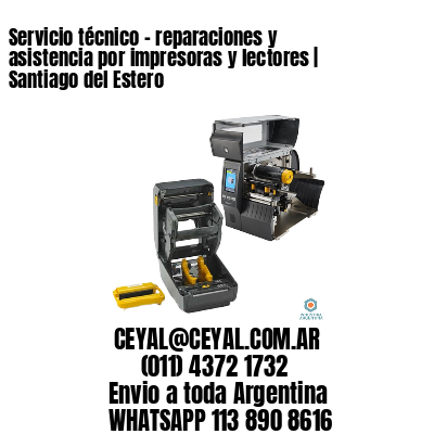 Servicio técnico – reparaciones y asistencia por impresoras y lectores | Santiago del Estero