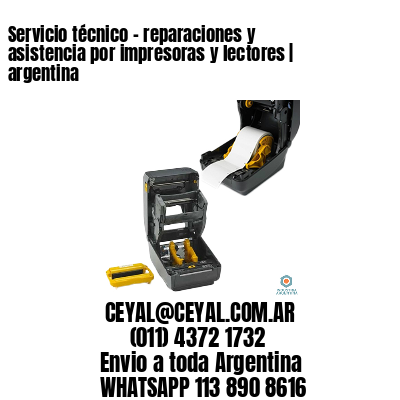 Servicio técnico – reparaciones y asistencia por impresoras y lectores | argentina