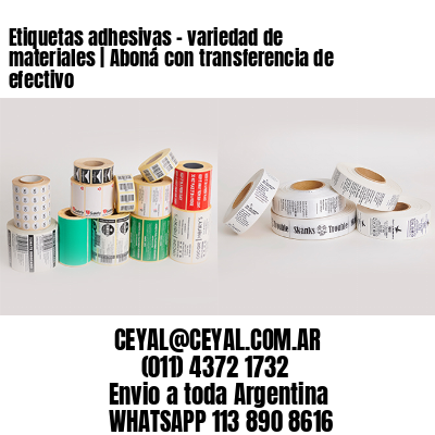 Etiquetas adhesivas – variedad de materiales | Aboná con transferencia de efectivo