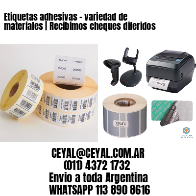 Etiquetas adhesivas - variedad de materiales | Recibimos cheques diferidos