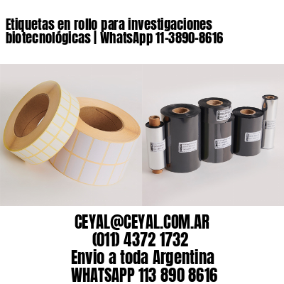 Etiquetas en rollo para investigaciones biotecnológicas | WhatsApp 11-3890-8616