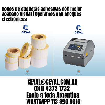 Rollos de etiquetas adhesivas con mejor acabado visual | Operamos con cheques electrónicos