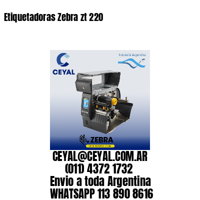Etiquetadoras Zebra zt 220
