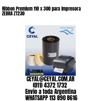 Ribbon Premium 110 x 300 para impresora ZEBRA ZT230