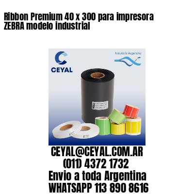 Ribbon Premium 40 x 300 para impresora ZEBRA modelo industrial