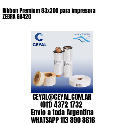 Ribbon Premium 83×300 para impresora ZEBRA GK420
