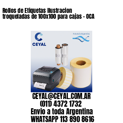 Rollos de Etiquetas Ilustracion troqueladas de 100×100 para cajas – OCA