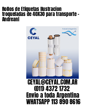 Rollos de Etiquetas Ilustracion troqueladas de 40X30 para transporte – Andreani
