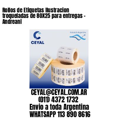 Rollos de Etiquetas Ilustracion troqueladas de 80X25 para entregas – Andreani