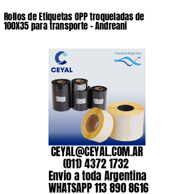 Rollos de Etiquetas OPP troqueladas de 100X35 para transporte – Andreani