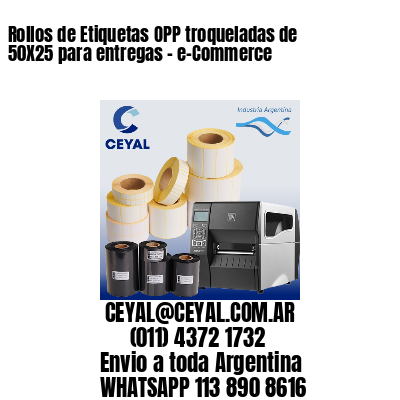 Rollos de Etiquetas OPP troqueladas de 50X25 para entregas – e-Commerce
