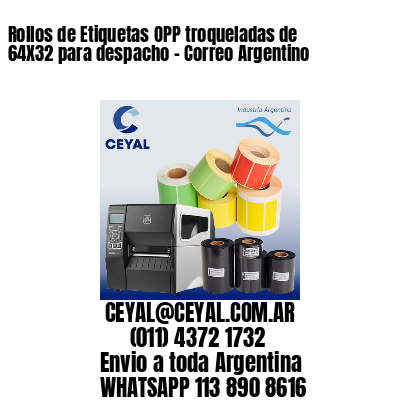 Rollos de Etiquetas OPP troqueladas de 64X32 para despacho – Correo Argentino