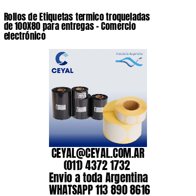 Rollos de Etiquetas termico troqueladas de 100X80 para entregas – Comercio electrónico