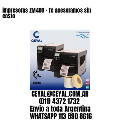 impresoras ZM400 – Te asesoramos sin costo