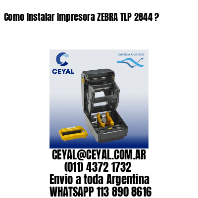 Como Instalar Impresora ZEBRA TLP 2844 ?